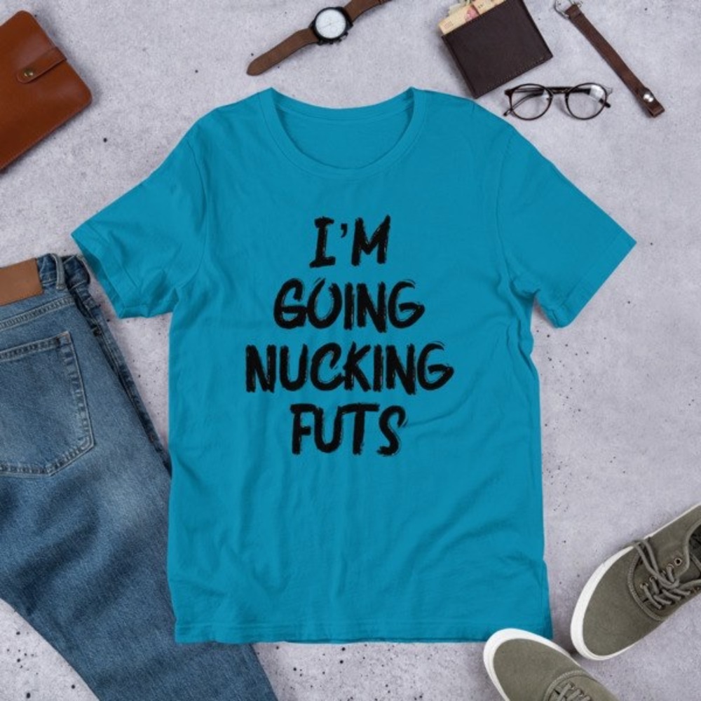 🤪NWT-All Time Fave-I’m Going Nucking Futs T! 🤪 - Picture 3 of 5